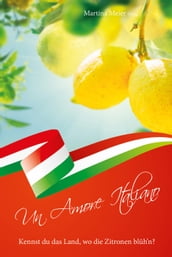 Un Amore Italiano - Kennst du das Land, wo die Zitronen blüh n?