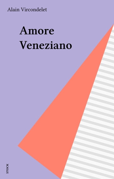 Amore Veneziano - Alain Vircondelet