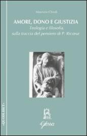 Amore, dono e giustizia. Teologia e filosofia sulla traccia del pensiero di Paul Ricoeur