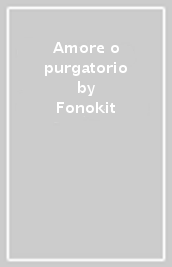 Amore o purgatorio