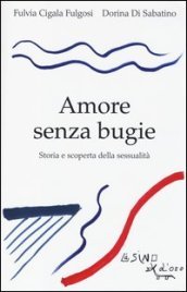 Amore senza bugie. Storia e scoperta della sessualità