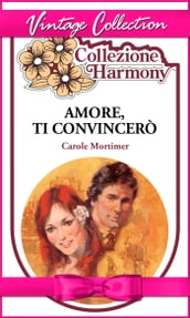 Amore, ti convincerò