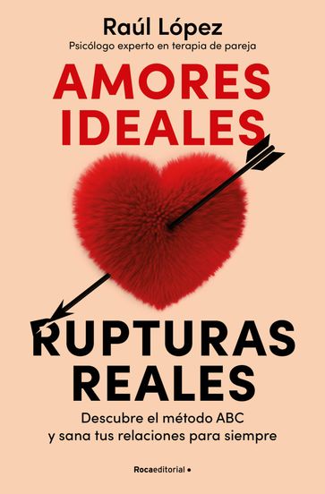 Amores ideales, rupturas reales - Raúl López Lastra