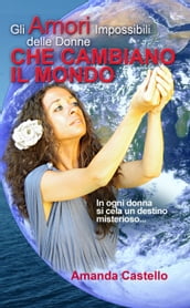 Gli Amori Impossibili delle Donne che Cambiano il Mondo