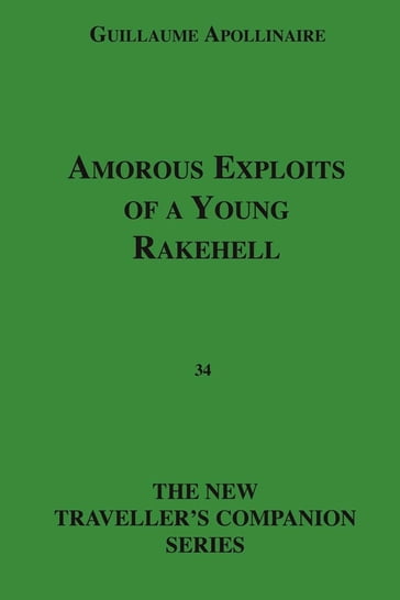 Amorous Exploits Of A Young Rakehell - Guillaume Apollinaire