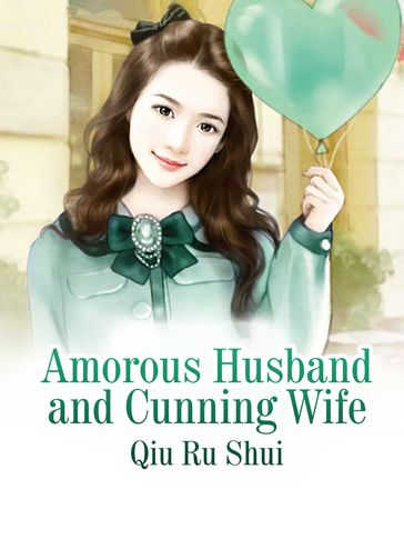 Amorous Husband and Cunning Wife - Fancy Novel - Qiu Rushui