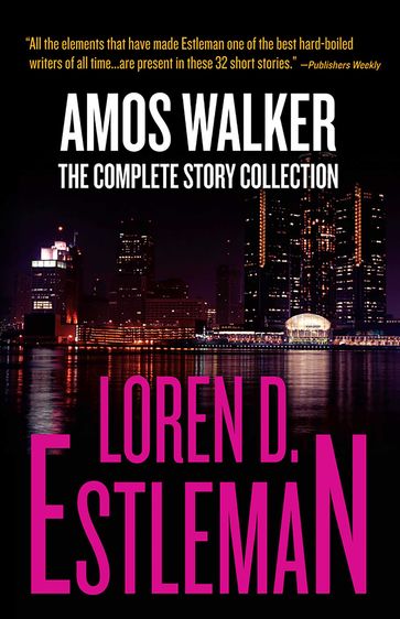 Amos Walker: The Complete Story Collection - Loren D Estleman