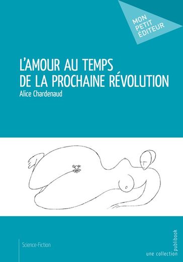 L'Amour au temps de la prochaine révolution - Alice Chardenaud