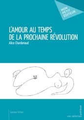 L Amour au temps de la prochaine révolution