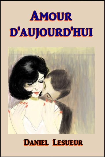 Amour d'aujourd'hui - Daniel Lesueur