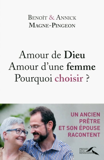 Amour de Dieu, amour d'une femme : pourquoi choisir ? - Annick MAGNE-PINGEON - Benoît MAGNE-PINGEON - Vivianne PERRET