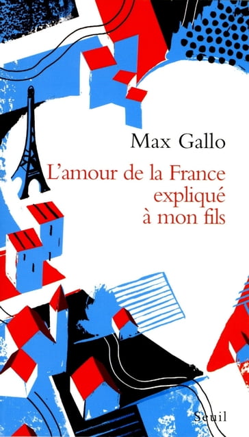 L'Amour de la France expliqué à mon fils - Max Gallo