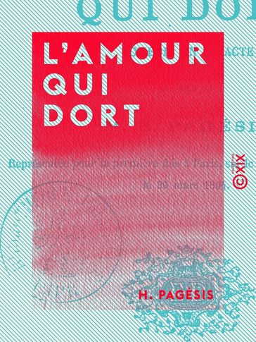 L'Amour qui dort - Comédie en un acte - H. Pagésis