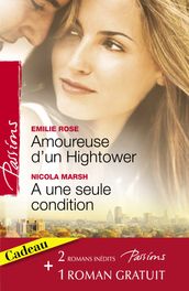 Amoureuse d un Hightower - A une seule condition - Le voile du désir (Harlequin Passions)