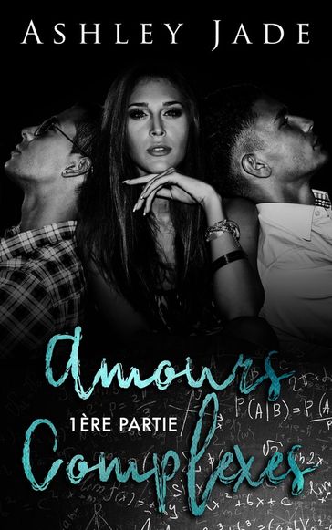 Amours complexes - Première partie - ASHLEY JADE