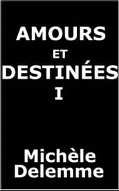 Amours et Destinées - Tome I