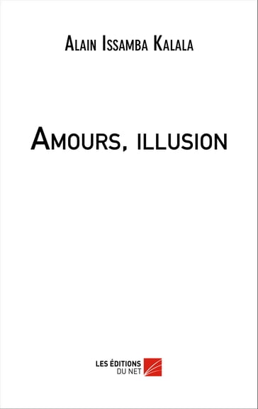 Amours, illusion - Alain Issamba Kalala