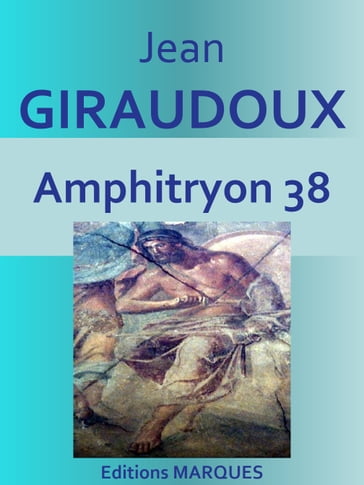 Amphitryon 38 - Jean Giraudoux