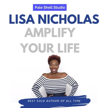 Amplify Your Life - Lisa Nichols