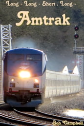 Amtrak: Long - Long - Short . Long -