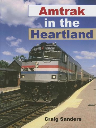 Amtrak in the Heartland - Craig Sanders