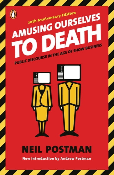 Amusing Ourselves to Death - Neil Postman