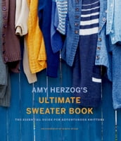 Amy Herzog s Ultimate Sweater Book