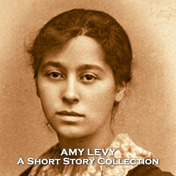 Amy Levy - A Short Story Collection - Amy Levy