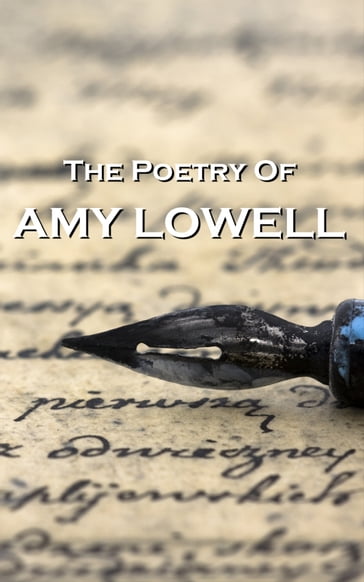 Amy Lowell, The Poetry Of - Amy Lowell