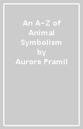 An A-Z of Animal Symbolism