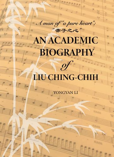 An Academic Biography of Liu Ching-Chih - Yongyan Li