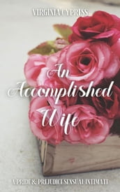 An Accomplished Wife: A Pride and Prejudice Sensual Intimate