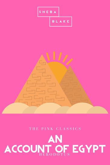 An Account of Egypt   The Pink Classics - Herodotus - Sheba Blake
