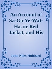 An Account of Sa-Go-Ye-Wat-Ha, or Red Jacket, and His People, 1750-1830