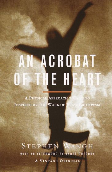 An Acrobat of the Heart - Stephen Wangh