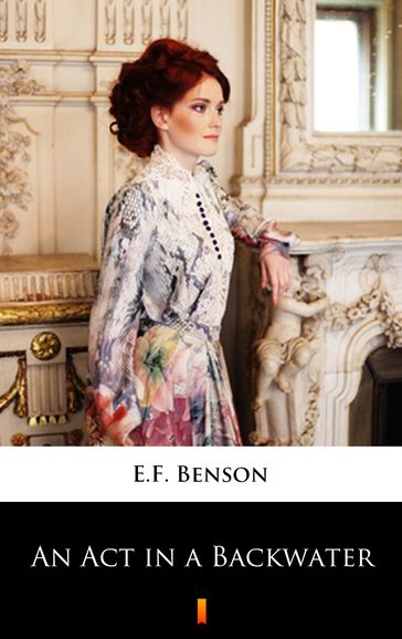 An Act in a Backwater - E.F. Benson