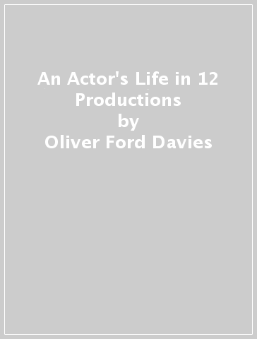 An Actor's Life in 12 Productions - Oliver Ford Davies