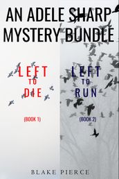 An Adele Sharp Mystery Bundle: Left to Die (#1) and Left to Run (#2)