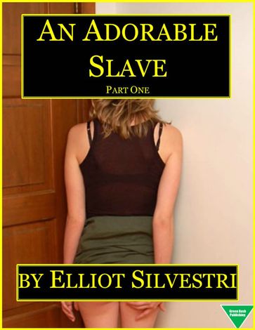 An Adorable Slave (Part One) - Elliot Silvestri