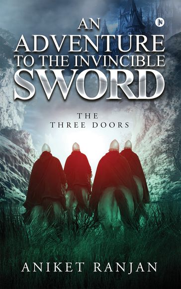 An Adventure To The Invincible Sword - Aniket Ranjan