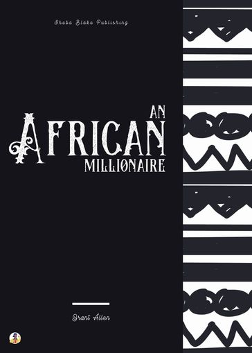 An African Millionaire - Grant Allen - Sheba Blake