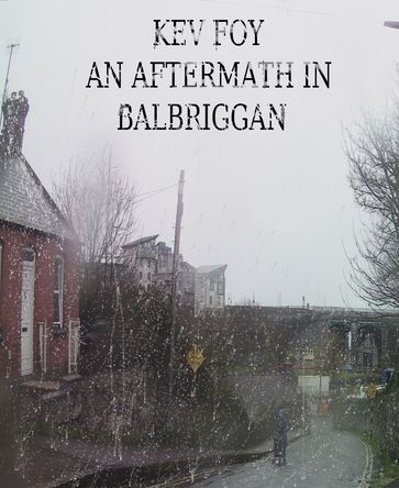 An Aftermath In Balbriggan - Kevin Foy
