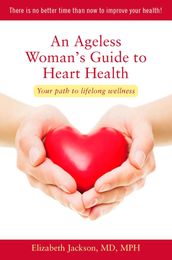 An Ageless Woman s Guide to Heart Health
