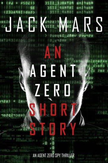 An Agent Zero Short Story (An Agent Zero Spy Thriller) - Jack Mars