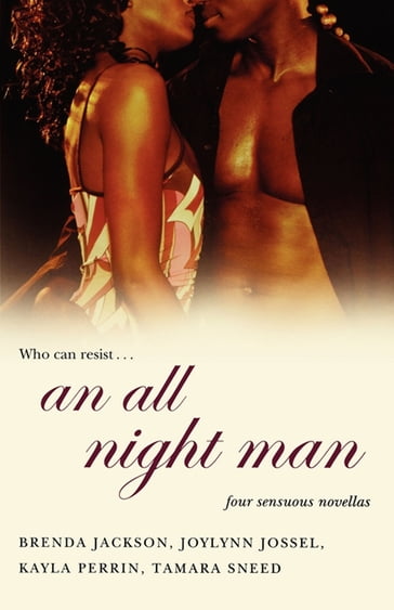 An All Night Man - Brenda Jackson - Kayla Perrin - Tamara Sneed - Joylynn M. Jossel