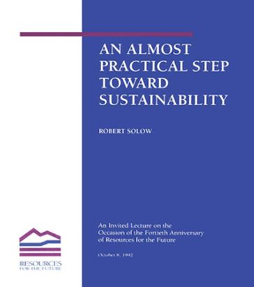 An Almost Practical Step Toward Sustainability - Robert M. Solow
