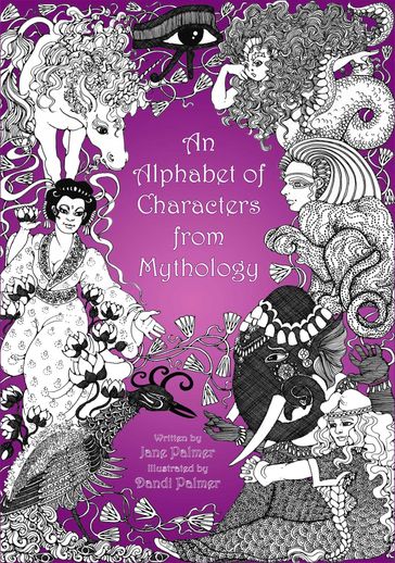 An Alphabet of Characters From Mythology - Jane Palmer