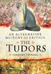 An Alternative History of Britain: The Tudors