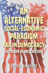 An Alternative Social-Economic Paradigm Far In Democracy