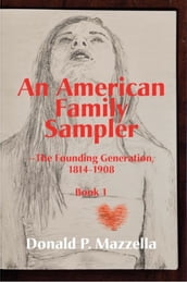 An American Family Sampler, The Founding Generation, 1814-1908